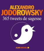 JODOROWSKY Alexandro 365 tweets de sagesse  Librairie Eklectic