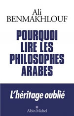 BENMAKHLOUF Ali Pourquoi lire les philosophes arabes. L´héritage oublié Librairie Eklectic