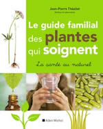 THEALLET Jean-Pierre Le guide familial des plantes qui soignent. La santé au naturel Librairie Eklectic