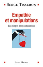 TISSERON Serge Empathie et manipulation. Les pièges de la compassion Librairie Eklectic