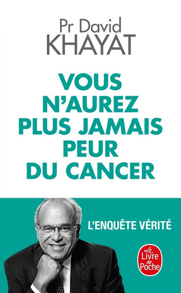 KHAYAT David Vous n´aurez plus jamais peur du cancer. L´enquête vérité Librairie Eklectic