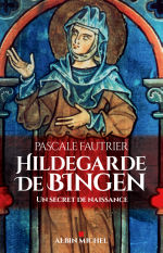 FAUTRIER Pascale Hildegarde de Bingen. Un secret de naissance.  Librairie Eklectic