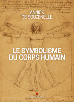 SOUZENELLE Annick de Le Symbolisme du corps humain (édition 2020 illustrée) Librairie Eklectic