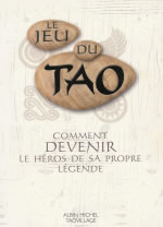COLLANGE Jean-François, dir. Le Jeu du Tao. Comment devenir le héros de sa propre légende Librairie Eklectic