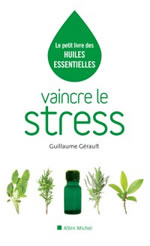 GERAULT Guillaume Vaincre le stress : le petite livre des huiles essentielles Librairie Eklectic