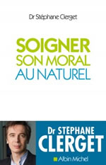 CLERGET Stéphane (Dr) Soigner son moral au naturel Librairie Eklectic