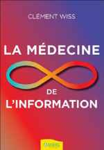 WISS Clement La médecine de l´information., issue de la physique quantique et des ondes scalaires Librairie Eklectic