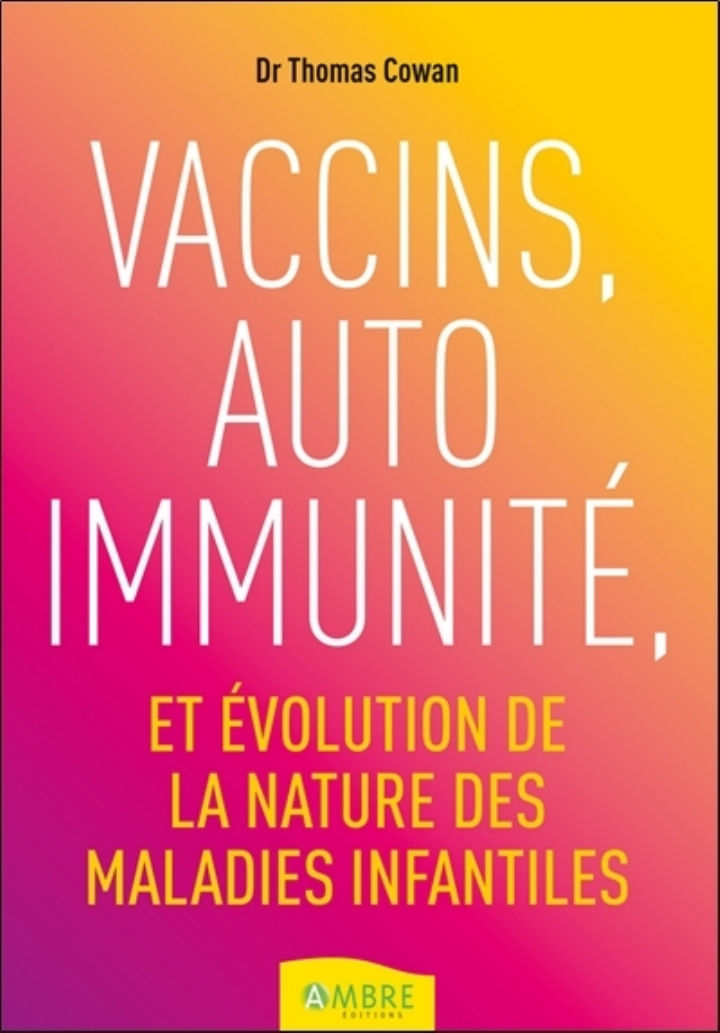COWAN Thomas ( Dr ) Vaccins, auto immunité, et évolution de la nature des maladies infantiles Librairie Eklectic