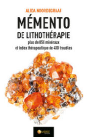 NOORDEGRAAF Alida Mémento de lithothérapie - Plus de 850 minéraux et index thérapeutique de 400 troubles Librairie Eklectic