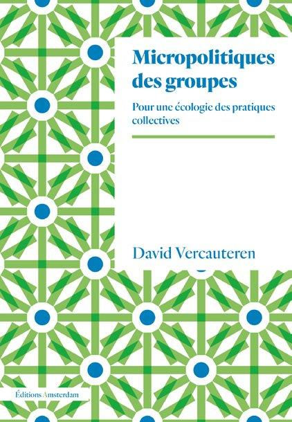 VERCAUTEREN David Micropolitiques des groupes ; pour une écologie des pratiques collectives Librairie Eklectic