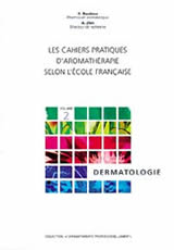 BAUDOUX Dominique Cahiers professionels d´aromathérapie selon l´Ecole Française - Vol 2 : Dermatologie (nouvelle édition) Librairie Eklectic