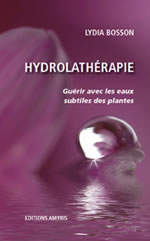 BOSSON Lydia Hydrolathérapie - Guérir avec les eaux subtiles des plantes (Nouvelle édition) Librairie Eklectic