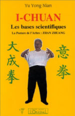 YONG NIAN Yu I Chuan, les bases scientifiques. La Posture de l´Arbre : zhan zhuang -- rupture provisoire Librairie Eklectic