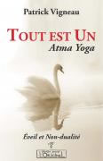 VIGNEAU Patrick Tout est un - Atma Yoga  Librairie Eklectic