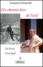 GRUNWALD FranÃ§ois Un chemin hors de lÂ´exil, de Freud Ã  Gurdjieff Librairie Eklectic