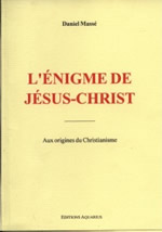 MASSE Daniel L´énigme de Jésus-Christ - Enquête sur les origines du Christianisme  Librairie Eklectic