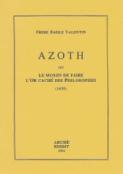 VALENTIN Frère Basile Azoth ou le Moyen de faire l´Or caché des Philosophes Librairie Eklectic