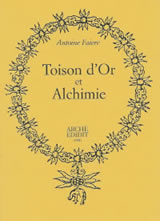 FAIVRE Antoine Toison d´Or et Alchimie Librairie Eklectic
