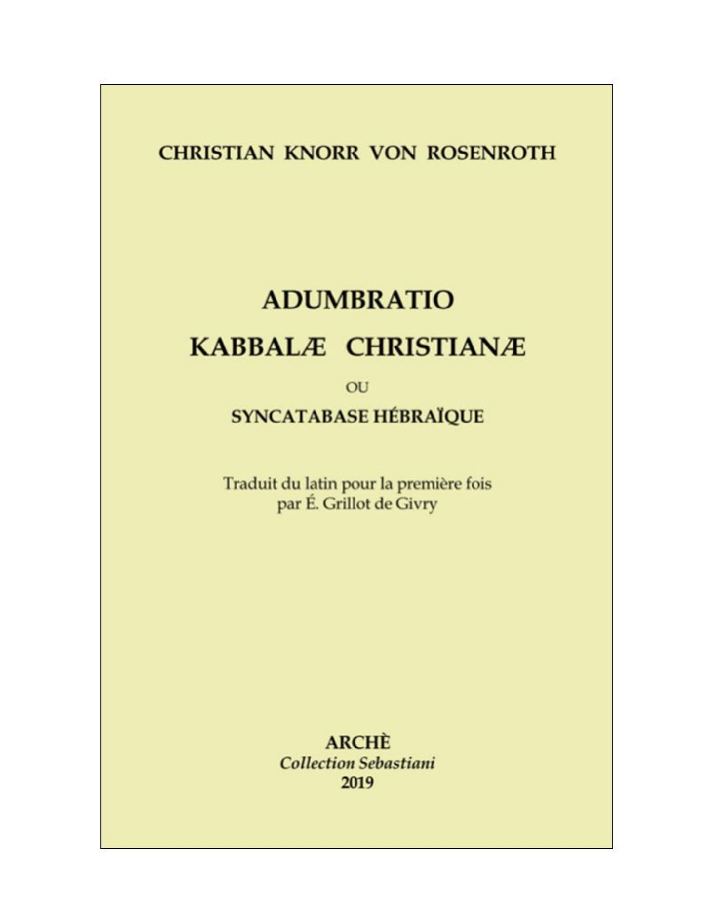 KNORR von ROSENROTH Adumbratio Kabbalae Christianae (traduction française) Librairie Eklectic