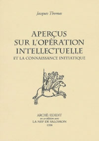 THOMAS Jacques Aperçus sur l´opération intellectuelle et la connaissance initiatique Librairie Eklectic