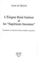 MAISTRE Louis de Enigme René Guénon et les Supérieurs Inconnus (L´) Librairie Eklectic