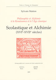 MATTON Sylvain Scolastique et alchimie. Philosophie et alchimie à la Renaissance et l´âge classique, Tome 1 Librairie Eklectic