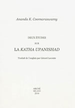 COOMARASWAMY Ananda K. Deux études sur la Katha Upanishad - Traduit de l´anglais par Gérard leconte  Librairie Eklectic