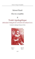 FLUDD Robert OEuvres complètes II : Traité Apologétique défendant l´intégrité de la Société d al Rose-Croix (trad. F. Fabre) Librairie Eklectic