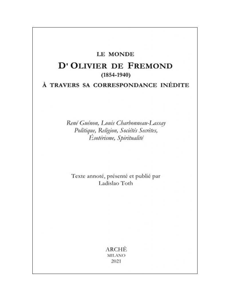 TOTH Ladislao Le monde d’Olivier de Fremond (1854-1940) à travers sa correspondance inédite avec René Guénon et Louis Charbonneau-Lassay Librairie Eklectic