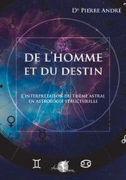 ANDRE Pierre Dr De l´homme et du destin - L´interprétation du thème astral en astrologie structurelle Librairie Eklectic
