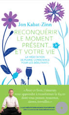 KABAT-ZINN Jon Reconquérir le moment présent dans votre vie  (+ CD) --  non disponible provisoirement Librairie Eklectic