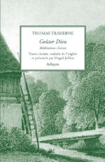 TRAHERNE Thomas GoÃ»ter Dieu - Select Meditations (textes choisis, traduits et lÂ´anglais et introduits par Magali Jullien) Librairie Eklectic