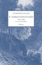 CHALIER Catherine R. Tsaddoq haCohen de Lublin (1823-1900). La clartÃ© hassidique Librairie Eklectic