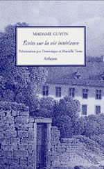 GUYON Jeanne-Marie, dite Madame Ecrits sur la vie intérieure - Présentation par D. & M. Tronc Librairie Eklectic