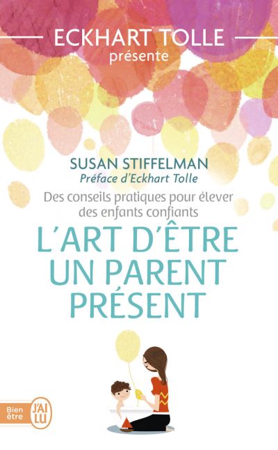 STIFFELMAN Susan L´art d´être un parent présent. Des conseils pratiques pour élever des enfants confiants Librairie Eklectic
