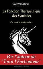 COLLEUIL Georges La fonction thérapeutique des Symboles. J´ai vu la lumière noire... Librairie Eklectic