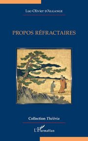 D´ALGANGE Luc-Olivier Propos réfractaires (nouvelle édition) Librairie Eklectic