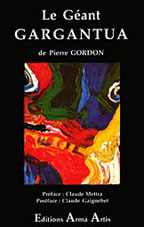 GORDON Pierre Le gÃ©ant Gargantua. PrÃ©face de Claude Mettra, postface de Claude Gaignebet  Librairie Eklectic