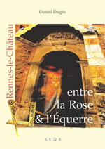 DUGES Daniel Rennes-le-Château, entre la Rose et l´Equerre Librairie Eklectic