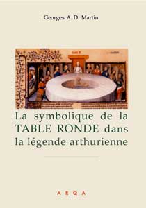 MARTIN Georges A.D. Symbolique de la Table Ronde dans la légende arthurienne (La) -- disponible sous réserve Librairie Eklectic