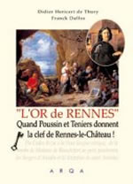 HERICART DE THURY Didier et DAFFOS Franck L´Or de Rennes. Quand Poussin et Teniers donnent la clef de Rennes-le-Château ! Librairie Eklectic