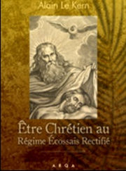 LE KERN Alain Etre Chretien au Régime Ecossais Rectifié. Librairie Eklectic