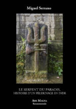 SERRANO Miguel Le serpent du paradis, histoire dÂ´un pÃ¨lerinage en Inde. Librairie Eklectic