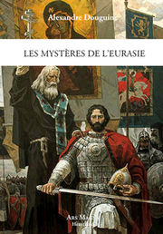 DOUGUINE Alexandre Les mystÃ¨res de lÂ´Eurasie Librairie Eklectic