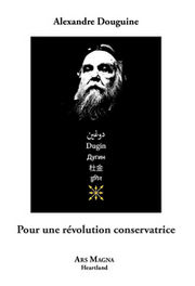 DOUGUINE Alexandre Pour une révolution conservatrice Librairie Eklectic