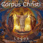 LOGOS Corpus Christi. Une évocation musicale de la vie du Christ - CD audio Librairie Eklectic