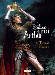 MALORY Thomas Roman du roi Arthur et de ses chevaliers de la table Ronde (Le) Librairie Eklectic