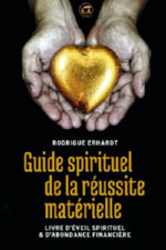 ERHARDT Rodrigue Guide spirituel de la réussite matérielle. Livre d´éveil spirituel et d´abondance financière Librairie Eklectic