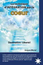 MARTEL Jacques La technique d´Intégration par le coeur. Destination: Liberté! Librairie Eklectic