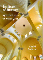 AUBAZAC AndrÃ©  Eglises romanes symbolique et Ã©nergies. ( Grand Format illustrÃ© tout en couleur ) Librairie Eklectic